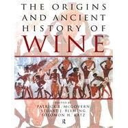 The Origins and Ancient History of Wine: Food and Nutrition in History and Antropology by McGovern,Patrick E., 9789056995522
