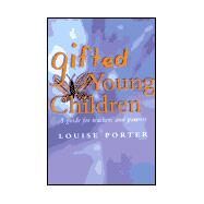 Gifted Young Children : A Guide for Teachers and Parents by Porter, Louise, 9780335205523