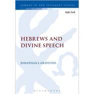 Hebrews and Divine Speech by Griffiths, Jonathan I., 9780567655523
