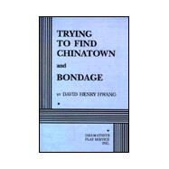 Trying to Find Chinatown and Bondage - Acting Edition by David Henry Hwang, 9780822215523