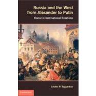 Russia and the West from Alexander to Putin by Tsygankov, Andrei P., 9781107025523