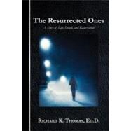 The Resurrected Ones by Thomas, Richard K., Ed.d., 9781449745523