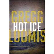 Hot Ice by Loomis, Gregg, 9781480405523