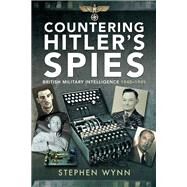 Countering Hitler's Spies by Wynn, Stephen, 9781526725523