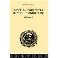 Miscellaneous Papers Relating to Indo-China: Volume II by Rost,Reinhold, 9780415245524