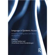 Language in Epistemic Access: Mobilising multilingualism and literacy development by Kerfoot; Caroline, 9780415315524