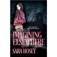 Imagining Elsewhere by Hosey, Sara, 9780744305524
