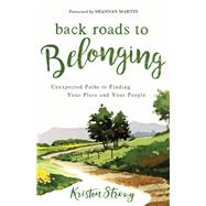 Back Roads to Belonging by Strong, Kristen; Martin, Shannan, 9780800735524