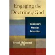 Engaging the Doctrine of God : Contemporary Protestant Perspectives by McCormack, Bruce L., 9780801035524
