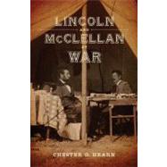 Lincoln and Mcclellan at War by Hearn, Chester G., 9780807145524