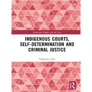 Indigenous Courts, Self-determination and Criminal Justice by Toki, Valmaine, 9780815375524