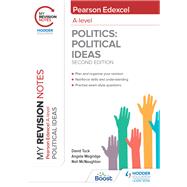 My Revision Notes: Pearson Edexcel A Level Political Ideas: Second Edition by Angela Mogridge; David Tuck; Neil McNaughton, 9781398325524