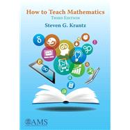 How to Teach Mathematics by Krantz, Steven G., 9781470425524