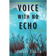 Voice With No Echo by Chazin, Suzanne, 9781496715524