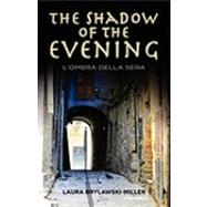 The Shadow of the Evening by Brylawski-Miller, Laura, 9781609115524
