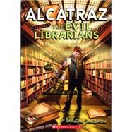 Alcatraz #1: Alcatraz Versus the Evil Librarians by Sanderson, Brandon, 9780439925525