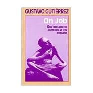 On Job : God-Talk and the Suffering of the Innocent by Gutierrez, Gustavo, 9780883445525