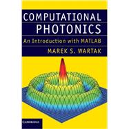 Computational Photonics by Wartak, Marek S., 9781107005525