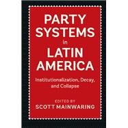 Party Systems in Latin America by Mainwaring, Scott, 9781107175525