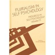 Progress in Self Psychology, V. 15: Pluralism in Self Psychology by Goldberg; Arnold I., 9781138005525