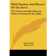 Moll Flanders and History of the Devil : The Novels and Miscellaneous Works of Daniel de Foe (1884) by Defoe, Daniel; Scott, Walter, Sir, 9781437155525