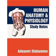 Human Anatomy and Physiology: Study Notes by Olubummo, Adeyemi, 9781450235525