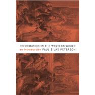 Reformation in the Western World by Peterson, Paul Silas, 9781481305525