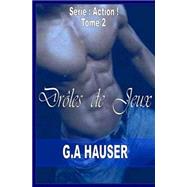 Droles De Juex by Hauser, G. A.; Girault, Benedicte, 9781503245525