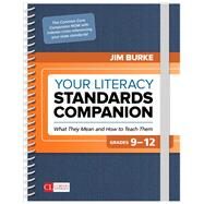 Your Literacy Standards Companion, Grades 9-12 by Burke, James R., 9781506385525