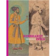 Rembrandt and the Inspiration of India by Schrader, Stephanie; Glynn, Catherine (CON); Rice, Yael (CON); Robinson, William W. (CON), 9781606065525