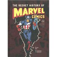 The Secret History of Marvel Comics Jack Kirby and the Moonlighting Artists at Martin Goodman's Empire by Bell, Blake; Vassallo, Dr. Michael J., 9781606995525