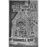 Mechanical Monkeys Poems by Epp, Darrell, 9781771615525