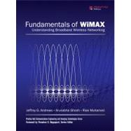 Fundamentals of WiMAX : Understanding Broadband Wireless Networking by Andrews, Jeffrey G.; Ghosh, Arunabha; Muhamed, Rias, 9780132225526