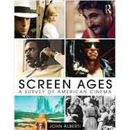 Screen Ages: A Survey of American Cinema by Alberti; John, 9780415535526
