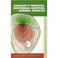 Dirichlet's Principle, Conformal Mapping, and Minimal Surfaces by Courant, Richard, 9780486445526