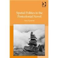 Spatial Politics in the Postcolonial Novel by Upstone,Sara, 9780754665526