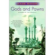 Gods and Pawns by Baker, Kage, 9780765315526