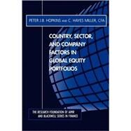 Country, Sector, and Company Factors in Global Equity Portfolios by Hopkins, Peter J. B.; Miller, C. Hayes, 9780943205526