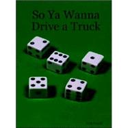 So Ya Wanna Drive A Truck by Powell, Rich, 9781411615526