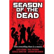 Season of the Dead by Adams, Lucia; Freeman, Paul; Johnston, Gerald D.; Van Orman, Sharon, 9781511535526