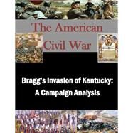 Bragg's Invasion of Kentucky by Naval War College; Penny Hill Press, 9781523275526