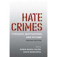 Hate Crimes: Typology, Motivations, and Victims, Second Edition by Robin Maria Valeri; Kevin Borgeson, 9781531025526