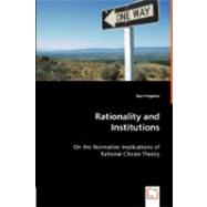 Rationality and Institutions - on the Normative Implications of Rational Choice Theory by Engelen, Bart, 9783836465526