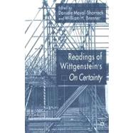 Readings of Wittgenstein's On Certainty by Moyal-Sharrock, Danile; Brenner, William, 9780230535527