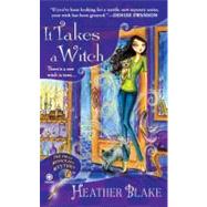 It Takes a Witch : A Wishcraft Mystery by Blake, Heather, 9780451235527