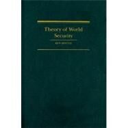 Theory of World Security by Ken Booth, 9780521835527