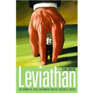 Leviathan The Growth of Local Government and the Erosion of Liberty by Bolick, Clint, 9780817945527