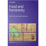 Food and Femininity by Cairns, Kate; Johnston, Jose; Goodman, David; Goodman, Michael K., 9780857855527