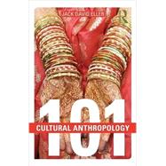 Cultural Anthropology: 101 by Eller; Jack David, 9781138775527