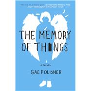 The Memory of Things A Novel by Polisner, Gae, 9781250095527